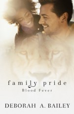 Family Pride: Blood Fever (Volume 2) - Deborah A Bailey