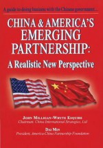 China & America's Emerging Partnership: A Realistic New Perspective - John Milligan-whyte, Dai Min