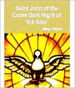 Saint John of the Cross Dark Night of the Soul Book One - Margo Snyder, E. Allison Peers