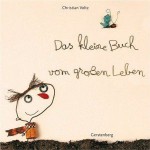 Das Kleine Buch Vom Großen Leben - Christian Voltz