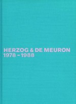 Herzog & de Meuron 1978-1988: The Complete Works (Volume 1) - Gerhard Mack, Mack Gerhard