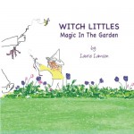 Witch Littles: Magic In The Garden - Laurie Lamson, Julia Sommer, Lilly Warren