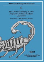 The Chemical Industry and the Projected Chemical Weapons Convention: Proceedings of a Sipri/Pugwash Conference Volume 1 - Julian Perry Robinson