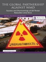 The Global Partnership Against WMD: Success and Shortcomings of G8 Threat Reduction since 9/11 (Whitehall Papers) - Alan Heyes, Wyn Q. Bowen, Hugh Chalmers