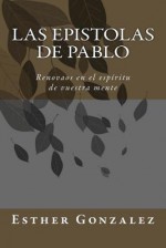 Las Epistolas de Pablo: Renovaos En El Espiritu de Vuestra Mente - Esther Gonzalez