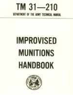 Improvised Munitions Combined with AMMUNITION, GENERAL, TM 9-1300-200 - Special Operations, Pentagon U.S. Military, DOD U.S. Department of Defense, U.S. Government, Delene Kvasnicka of Survivalebooks, U.S. Military, U.S. Army