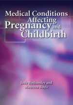 Medical Conditions Affecting Pregnancy and Childbirth: A Handbook for Midwives. Judy Bothamley and Maureen Boyle - Judy Bothamley, Maureen Boyle