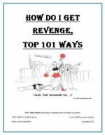 How Do I Get Revenge, Top 101 Ways - R. Maine, R. Bell