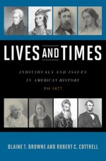 Lives and Times - Blaine T. Browne, Robert C. Cottrell