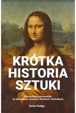 Krótka historia sztuki. Kieszonkowy przewodnik po kierunkach, dziełach, tematach i technikach - Susie Hodge, Jerzy Jarosław Malinowski