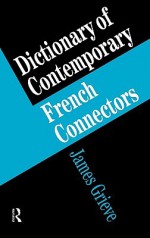 Dictionary of Contemporary French Connectors - James Grieve