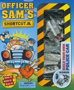 Officer Sam's Shortcut [With 70 Pieces to Build Your Own Police Car] - Kay Wilkins