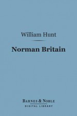 Norman Britain (Barnes & Noble Digital Library) - William Hunt