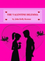 The Valentine Dilemma - John Keenan