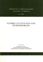 Nutmeg Cultivation and Its Sex-Problem: An Agronomical and Cytogenetical Study of the Dioecy in Myristica Fragrans Houtt. and Myristica argentea Warb (Mededelingen van deLandbouwhogeschool, 66-1) - M. Flach