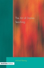 The Art Of Drama Teaching - Michael Fleming, Fleming Michael