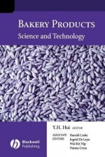 Bakery Products: Science and Technology - Wai-Kit Nip