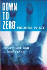 Down To Zero: Every end has a beginning. (The Eaters of Light Book 1) - Anna Cleary, Medeas Wray