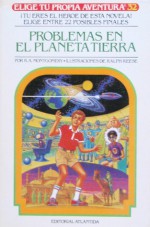 Problemas En El Planeta Tierra (Elige Tu Propia Aventura, #32) - R.A. Montgomery, Ralph Reese, Carlos Coldaroli