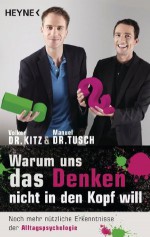 Warum uns das Denken nicht in den Kopf will: Noch mehr nützliche Erkenntnisse der Alltagspsychologie (German Edition) - Volker Kitz, Manuel Tusch