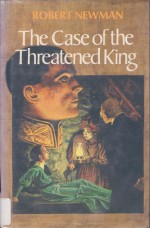 The Case of the Threatened King - Robert Newman