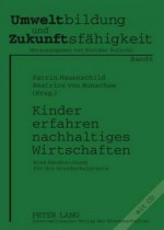 Kinder Erfahren Nachhaltiges Wirtschaften: Eine Handreichung Fuer Die Grundschulpraxis - Katrin Hauenschild, Beatrice Monschaw