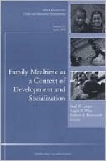 Family Mealtime as a Context of Development and Socialization - Reed W. Larson