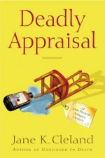 Deadly Appraisal - Jane K. Cleland