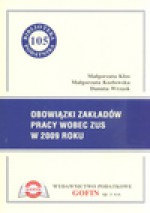 Obowiązki zakładów pracy wobec ZUS W 2009 roku - Małgorzata Kłos, Małgorzata Kozłowska, Danuta Wrzask