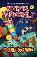 The Misadventures of Michael McMichaels, Vol. 4: Double-Dog Dare - Tony Penn