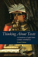 Thinking About Texts - PUBLICATION CANCELED: An Introduction to English Studies - Chris Hopkins