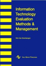 Information Technology Evaluation Methods and Management - Wim Van Grembergen, Van Grembergen