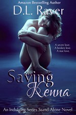 Saving Kenna (A Stand-Alone Novel) (Indulging series Book 3) - D.L. Raver, Jennifer Severino