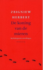 De koning van de mieren: Mythologische vertellingen - Zbigniew Herbert, Gerard Rasch