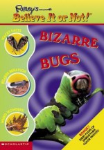 Bizarre Bugs (Ripley's Believe It Or Not) - Michelle Nagler