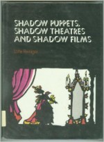 Shadow puppets, shadow theatres, and shadow films - Lotte Reiniger