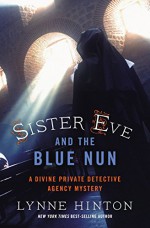 Sister Eve and the Blue Nun (A Divine Private Detective Agency Mystery) - Lynne Hinton