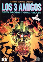 Los 3 Amigos - Sexo, Drogas y Guacamoles - Angeli, Glauco, Laerte