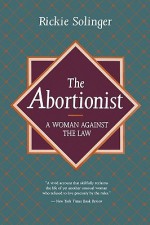 The Abortionist: A Woman against the Law - Rickie Solinger