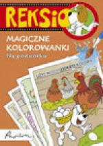 Reksio Magiczne kolorwanki Na podwórku - Ewa Barska, Marek Głogowski, Anna Sójka