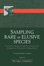 Sampling Rare or Elusive Species: Concepts, Designs, and Techniques for Estimating Population Parameters - William Thompson