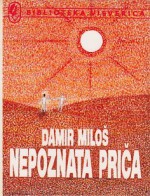 Nepoznata priča - Damir Miloš