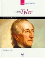 John Tyler: Our Tenth President - Steven Ferry