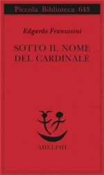 Sotto il nome del Cardinale - Edgardo Franzosini