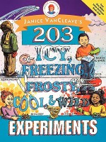 203 Icy, Freezing, Frosty, Cool, and Wild Experiments - Janice VanCleave