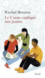 Le Coran expliqué aux jeunes (Expliqué à ...) (French Edition) - Rachid Benzine, Jean-Louis Schlegel