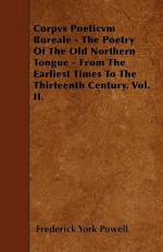 Corpvs Poeticvm Boreale - The Poetry of the Old Northern Tongue - From the Earliest Times to the Thirteenth Century. Vol. II - Frederick York Powell