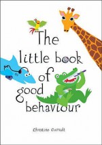 The Little Book Of Good Behaviour - Christine Coirault