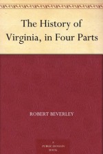 The History of Virginia, in Four Parts - Robert Beverley