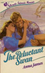 The Reluctant Swan (Silhouette Intimate Moments, #147) - Anna James